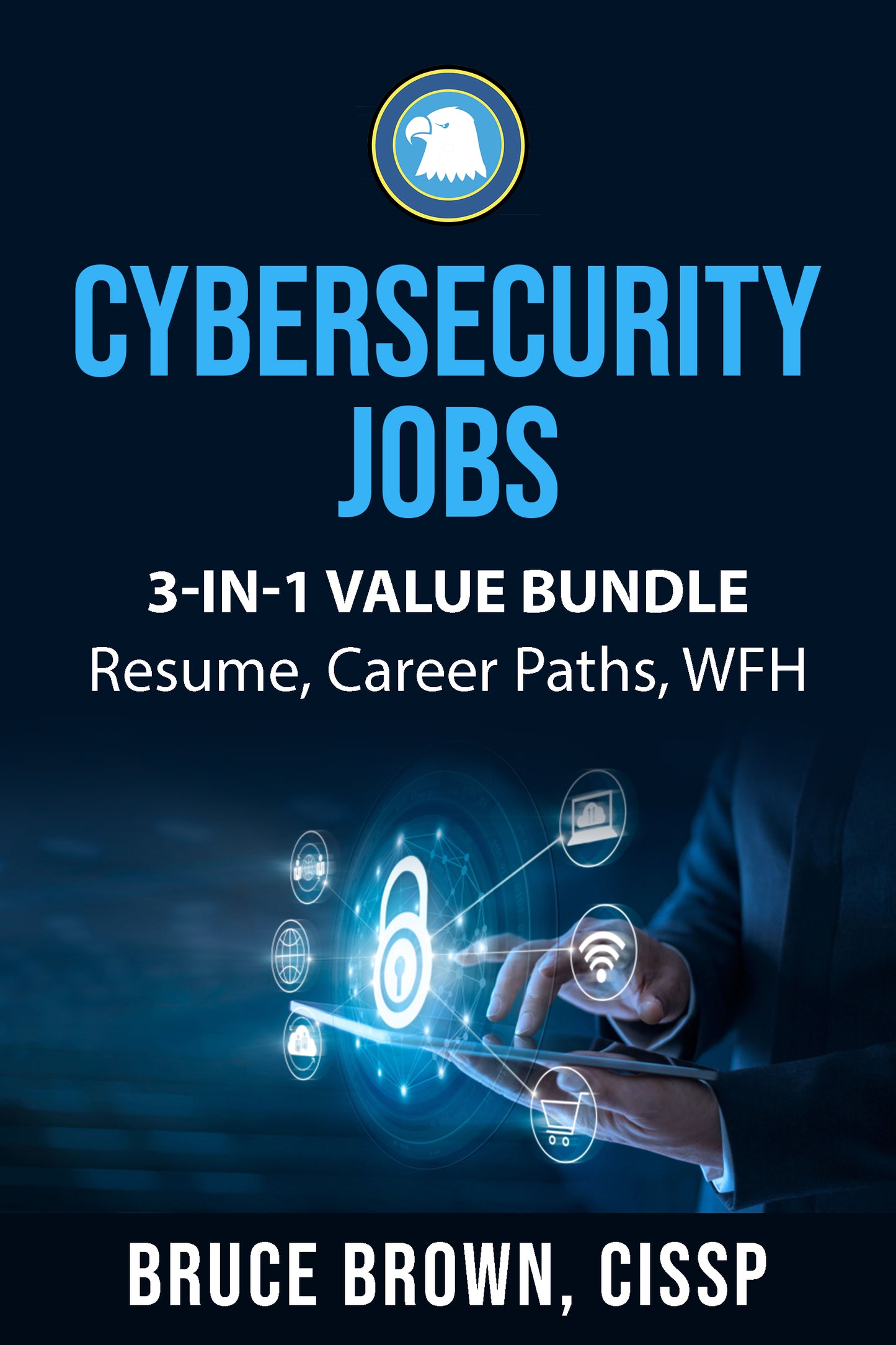 Cybersecurity Jobs 3-in-1 Value Bundle: Resume Marketing (EBOOK)