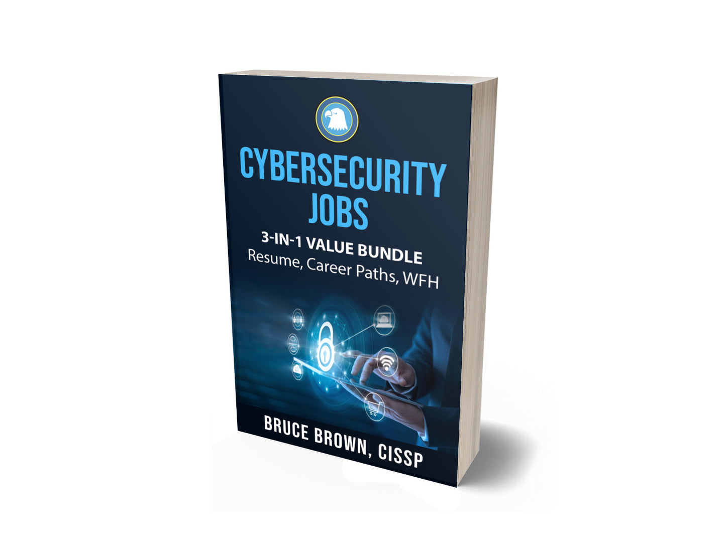 Cybersecurity Jobs 3-in-1 Value Bundle: Resume Marketing, Career Paths and Work From Home with cybersecurity (PAPERBACK)