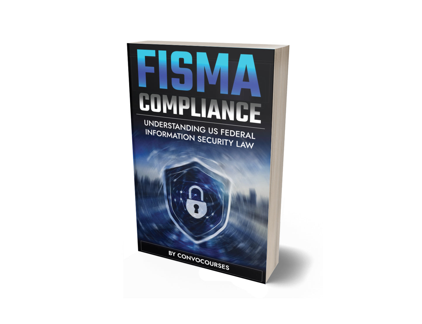 FISMA Compliance - Understanding US FEDERAL INFORMATION SECURITY LAW (PAPERBACK)