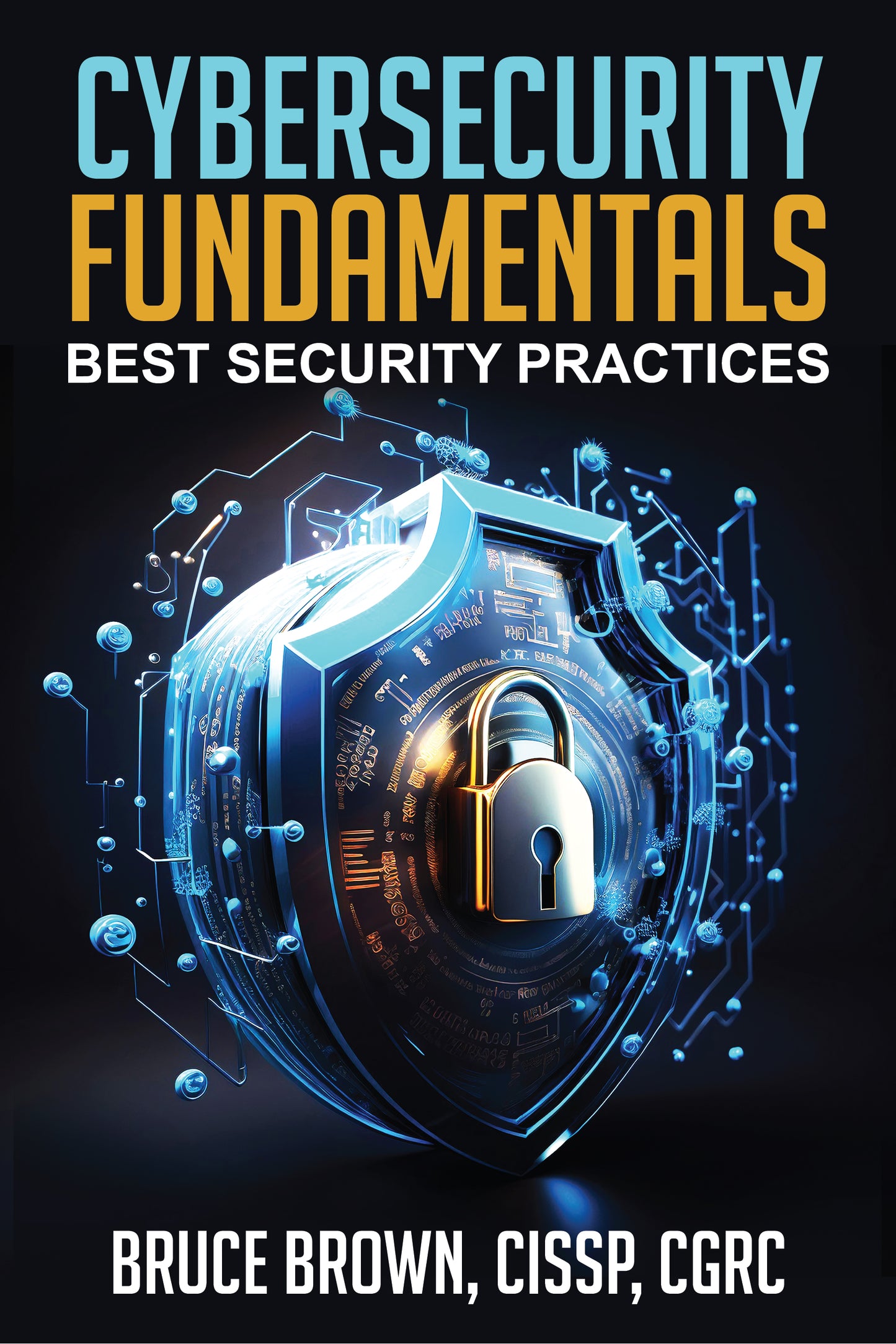 Cybersecurity Fundamentals: Best Security Practices (PAPERBACK)